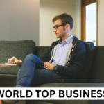 WORLD TOP BUSINESSES