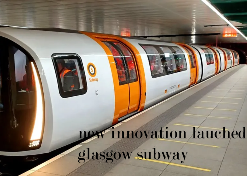 Glasgow New innovation launched trains subway